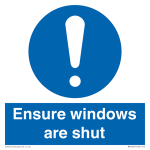 Ensure windows are shut